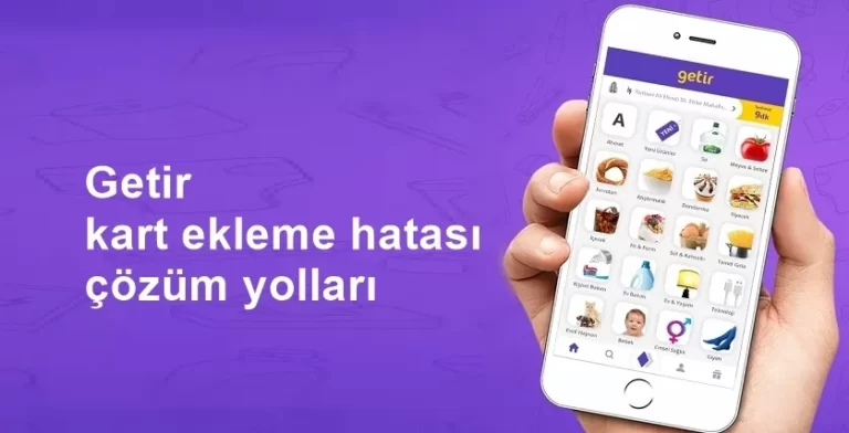 Getir Kart Ekleme Sorunu Çözümü