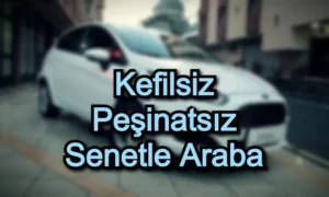 Peşinatsız Senetle Araba Alınabilir mi ?