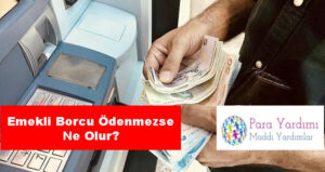 Emekli Borcu Ödenmezse Ne Olur?