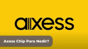 Akbank Axess Chip Para Nerelerde Kullanılır?