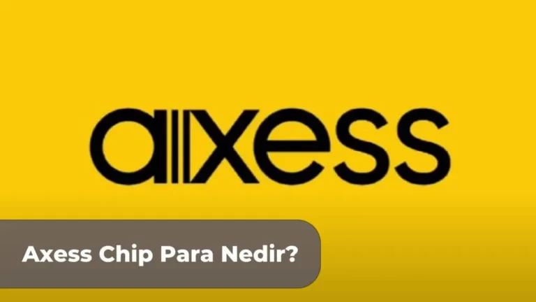 Akbank Axess Chip Para Nerelerde Kullanılır?