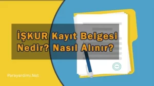 İŞKUR Kayıt Belgesi Nedir, Nasıl Alınır?