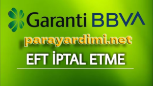Garanti Bankası EFT İptali Nasıl Yapılır?