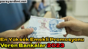 En Yüksek Emekli Promosyonu Veren Bankalar