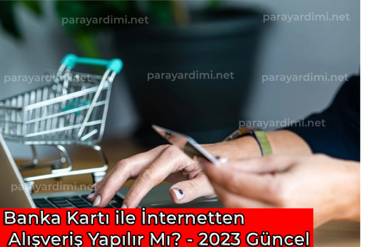 Banka Kartı ile İnternetten Alışveriş Yapılır Mı?