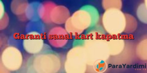 Garanti Bankası Sanal Kart Kapatma