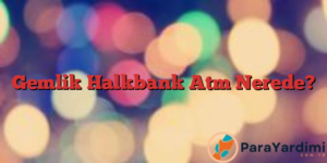 Gemlik Halkbank Atm Nerede?