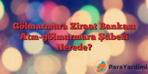 Gölmarmara Ziraat Bankası Atm-gölmarmara Şubesi Nerede?