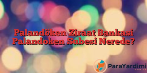 Palandöken Ziraat Bankasi Palandoken Subesi Nerede?