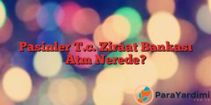 Pasinler T.c. Ziraat Bankası Atm Nerede?