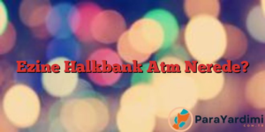 Ezine Halkbank Atm Nerede?