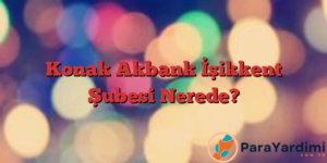Konak Akbank İşikkent Şubesi Nerede?