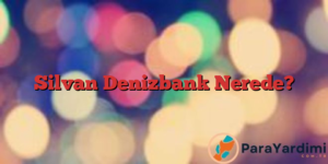 Silvan Denizbank Nerede?