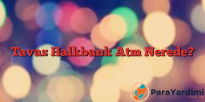 Tavas Halkbank Atm Nerede?