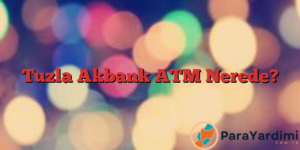 Tuzla Akbank ATM Nerede?