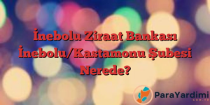 İnebolu Ziraat Bankası İnebolu/Kastamonu Şubesi Nerede?
