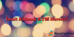 İzmit Akbank ATM Nerede?
