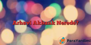 Arhavi Akbank Nerede?