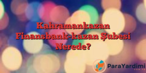 Kahramankazan Finansbank-kazan Şubesi Nerede?