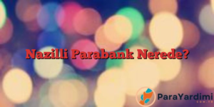 Nazilli Parabank Nerede?