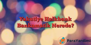 Yakutiye Halkbank Bankamatik Nerede?